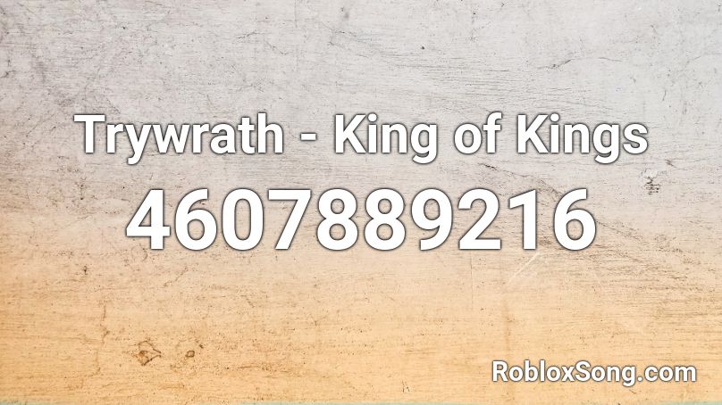 Trywrath - King of Kings Roblox ID