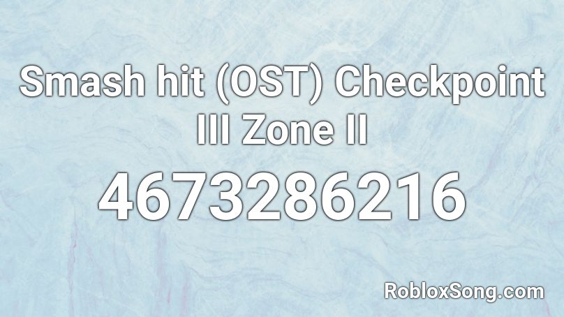 Smash hit (OST) Checkpoint III Zone II Roblox ID