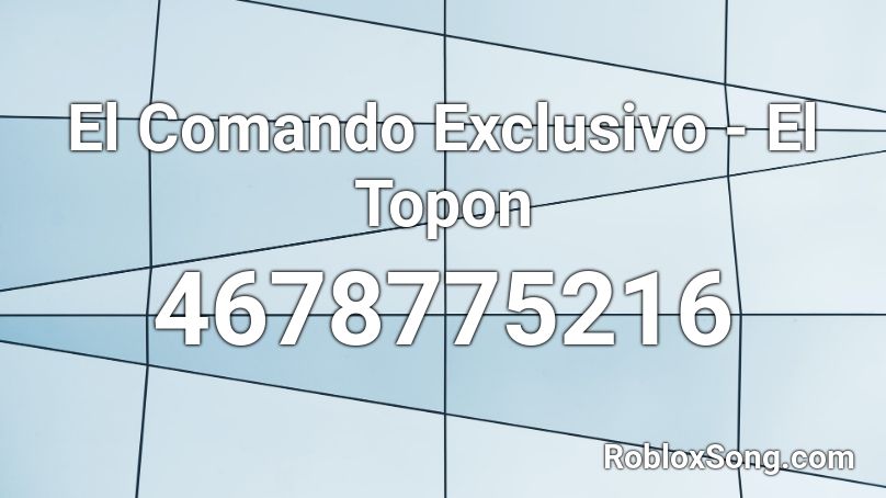 El Comando Exclusivo - El Topon Roblox ID