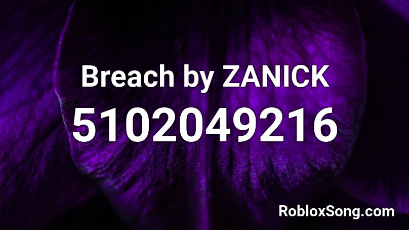Breach by ZANICK Roblox ID