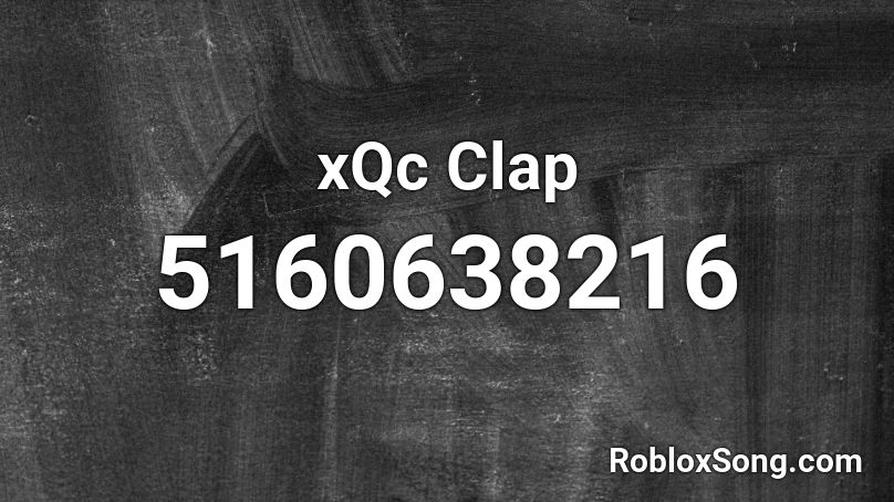 xQc Clap Roblox ID