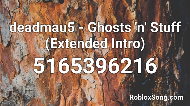 deadmau5 - Ghosts 'n' Stuff (Extended Intro) Roblox ID