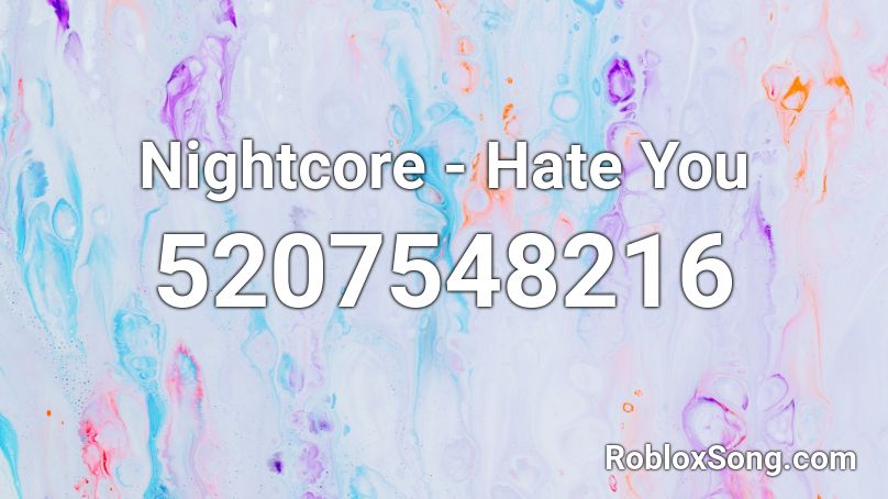 Nightcore - Hate You Roblox ID
