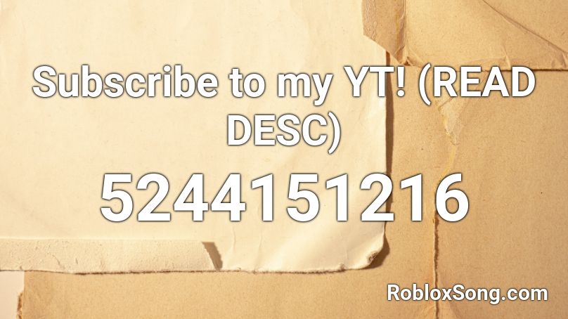 Subscribe to my YT! (READ DESC) Roblox ID