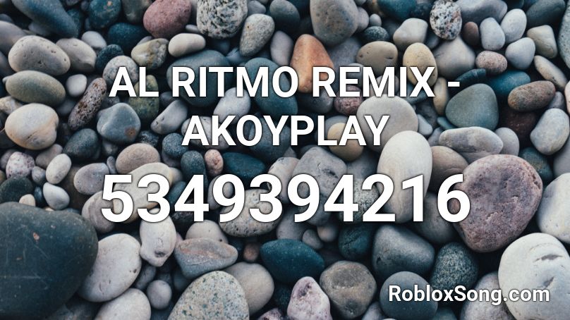 AL RITMO REMIX - AKOYPLAY Roblox ID