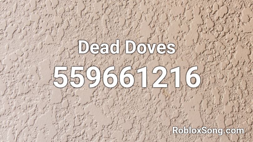 Dead Doves Roblox ID