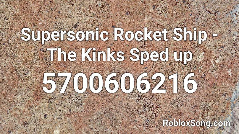 Supersonic Rocket Ship The Kinks Sped Up Roblox Id Roblox Music Codes - rocket ship roblox