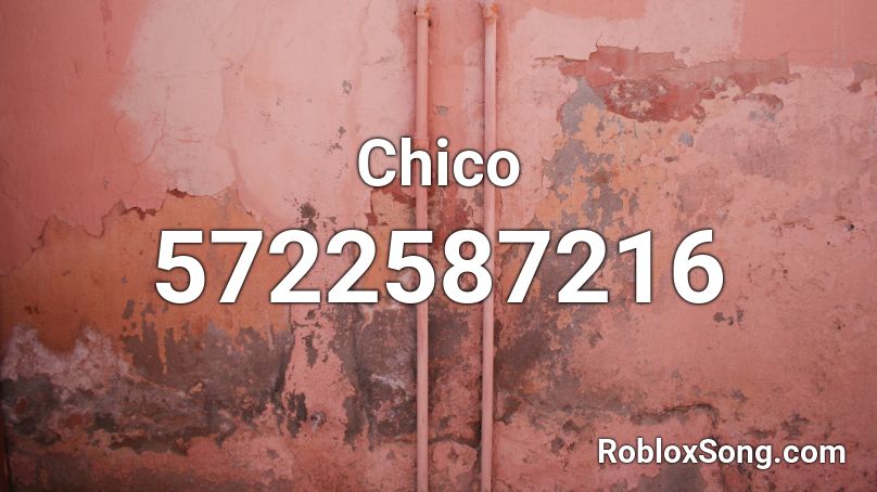 Chico Roblox ID