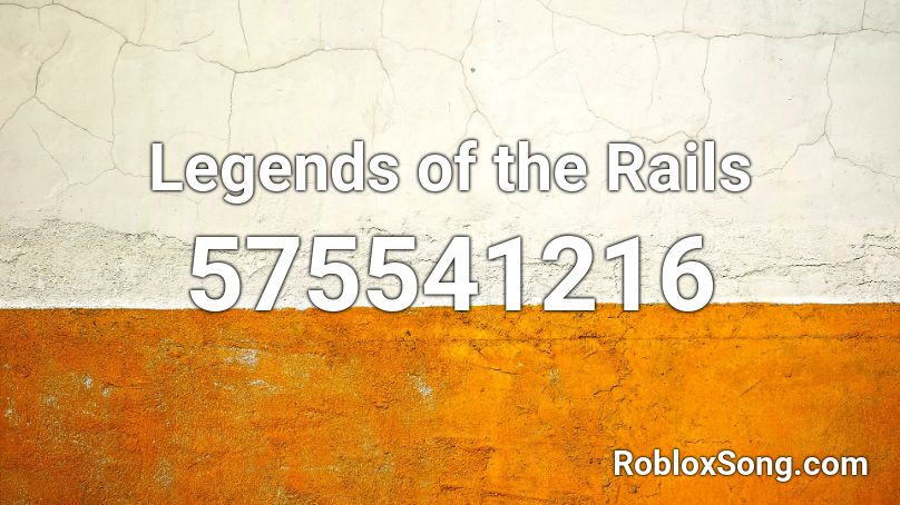 Legends Of The Rails Roblox Id Roblox Music Codes - roblox song id nightcore legends