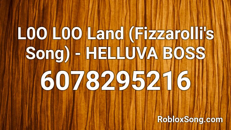L0O L0O Land (Fizzarolli's Song) - HELLUVA BOSS Roblox ID