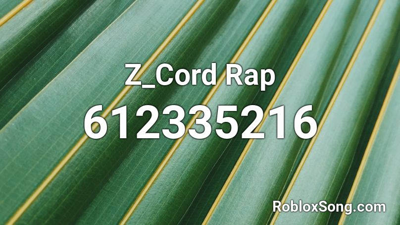 Z_Cord Rap Roblox ID