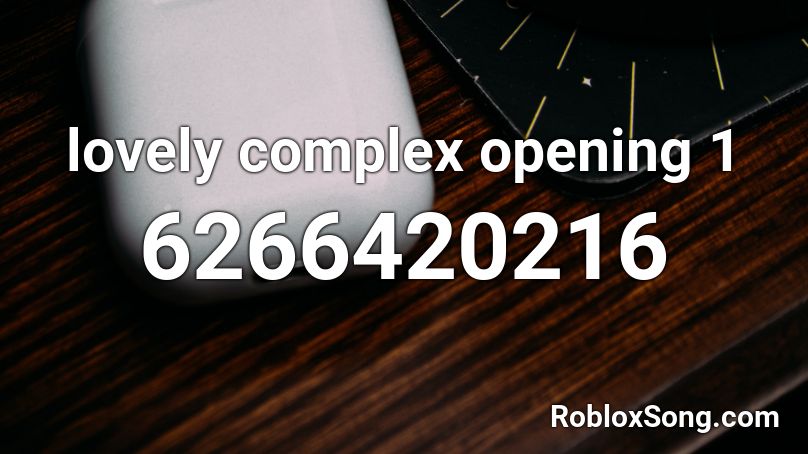 lovely complex opening 1 Roblox ID