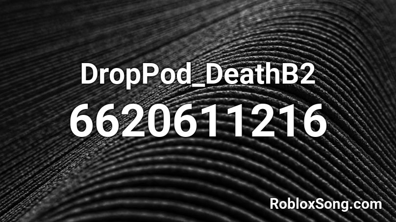 DropPod_DeathB2 Roblox ID