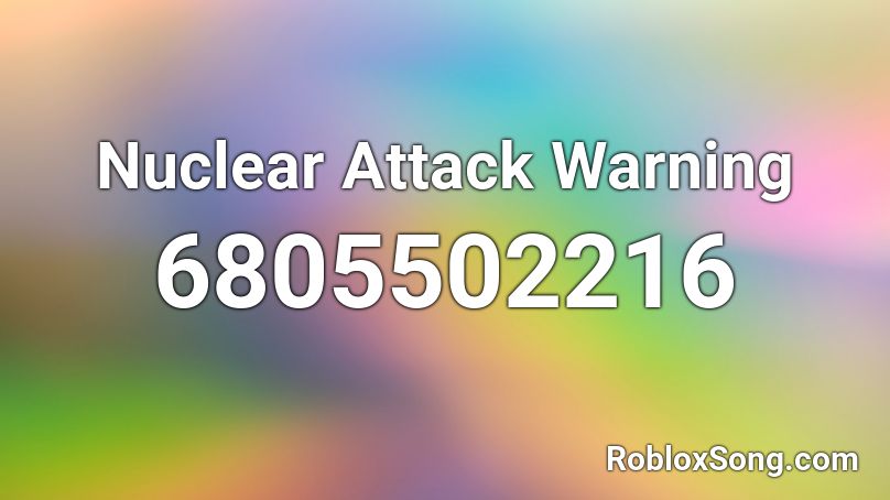 Nuclear Attack Warning Roblox ID