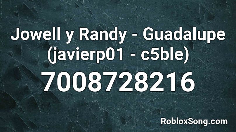 Jowell y Randy - Guadalupe (javierp01 - c5ble) Roblox ID