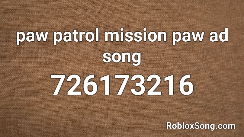 Paw Patrol Mission Paw Ad Song Roblox Id Roblox Music Codes - paw patrol roblox song ids