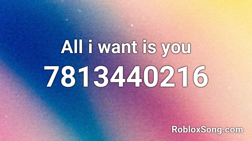 All i want is you Roblox ID