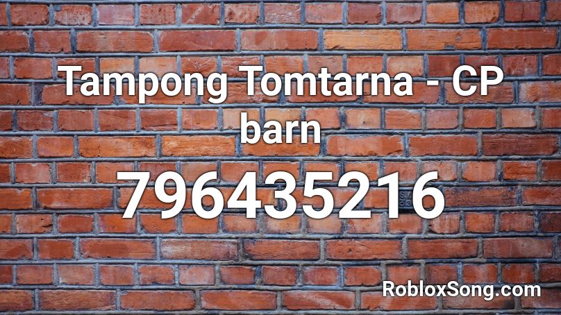 Tampong Tomtarna - CP barn Roblox ID
