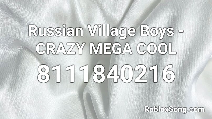 Russian Village Boys - CRAZY MEGA COOL Roblox ID