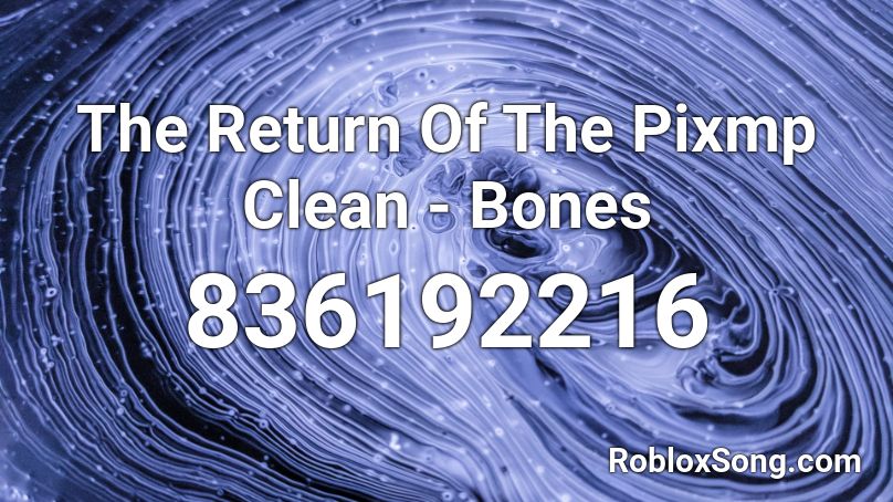 The Return Of The Pixmp Clean - Bones Roblox ID