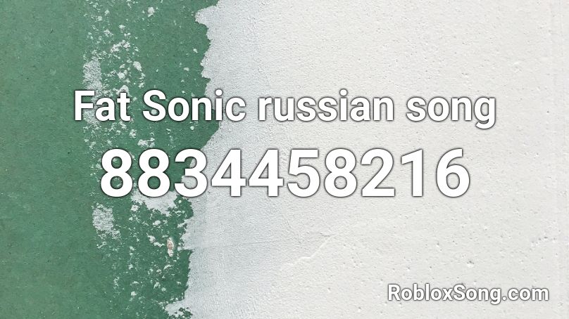 Fat Sonic russian song (FULL) Roblox ID