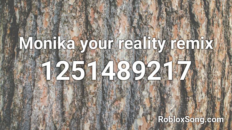 Monika your reality remix Roblox ID
