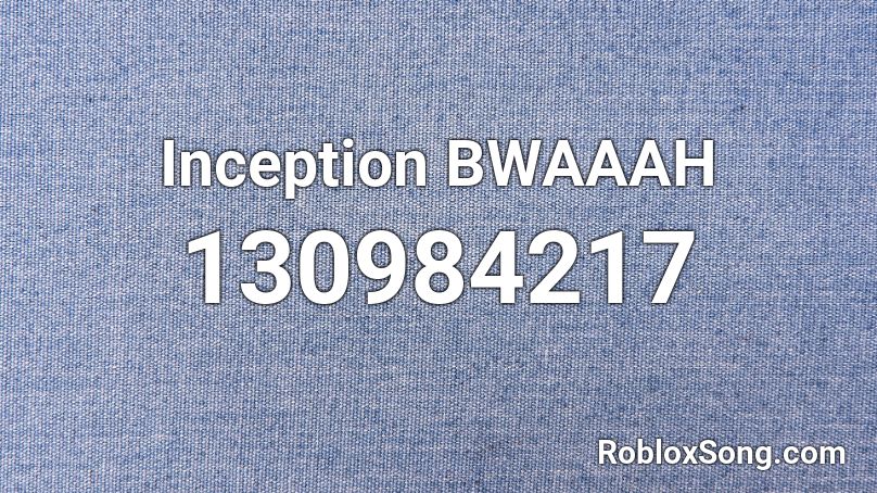 Inception BWAAAH Roblox ID