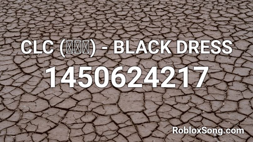 CLC (씨엘씨) - BLACK DRESS Roblox ID