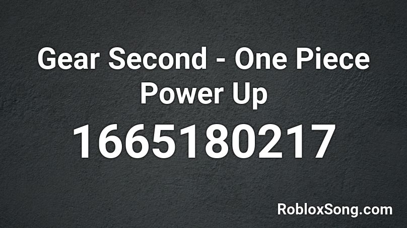 Gear Second - One Piece Power Up Roblox ID