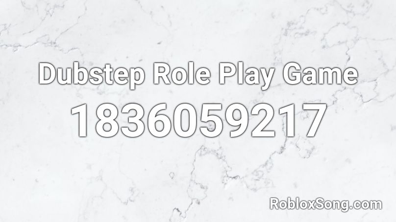 Dubstep Role Play Game Roblox ID