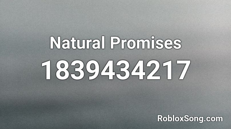 Natural Promises Roblox ID