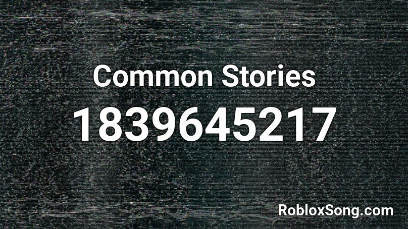 Common Stories Roblox ID