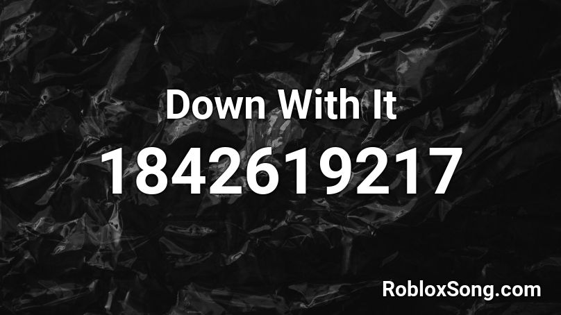 Down With It Roblox ID