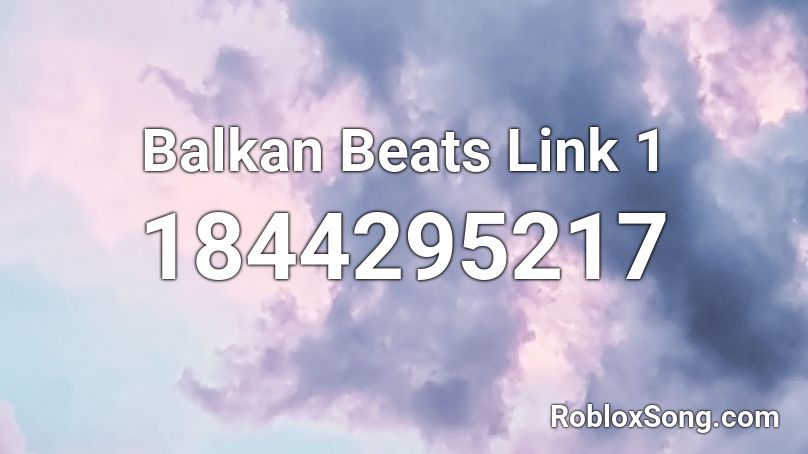 Balkan Beats Link 1 Roblox ID