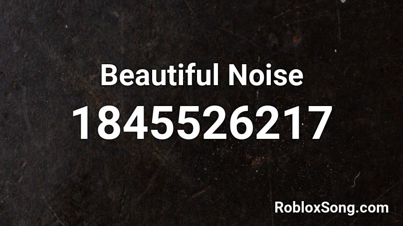 Beautiful Noise Roblox ID