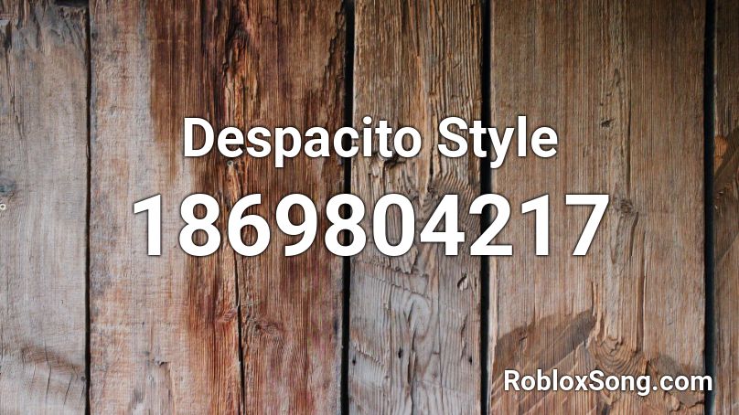 Despacito Style Roblox ID