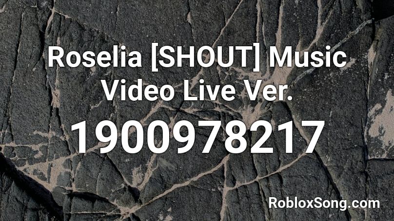 Roselia [SHOUT] Music Video Live Ver. Roblox ID