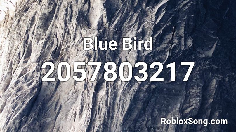 Blue Bird Roblox Id Roblox Music Codes - blue bird roblox id