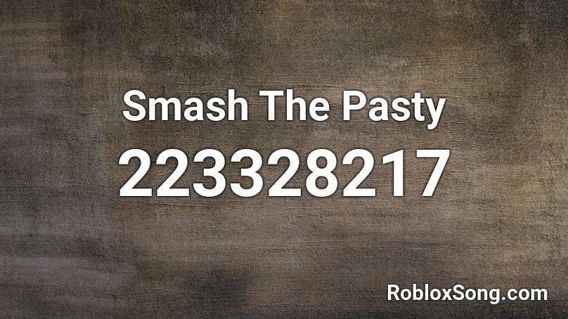 Smash The Pasty Roblox ID
