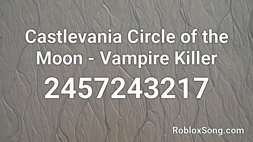 Castlevania Circle Of The Moon Vampire Killer Roblox Id Roblox Music Codes - roblox song id for campire