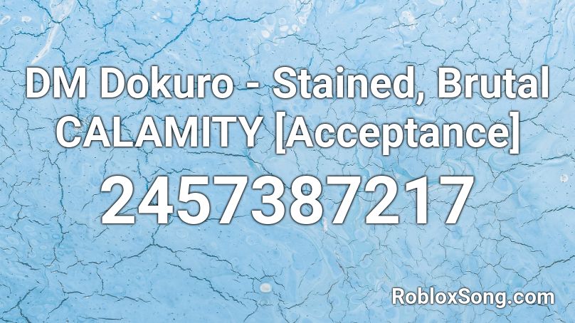 DM Dokuro - Stained, Brutal CALAMITY [Acceptance] Roblox ID
