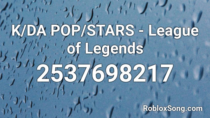 K/DA POP/STARS - League of Legends Roblox ID