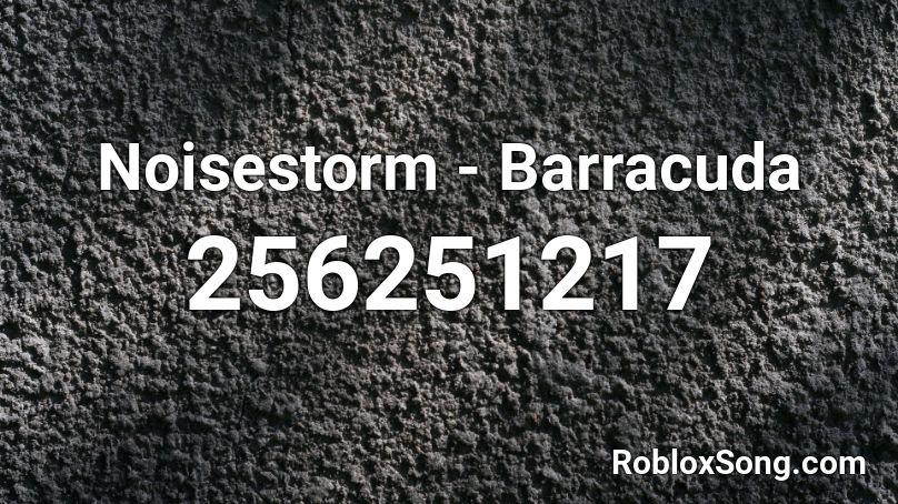Noisestorm - Barracuda Roblox ID