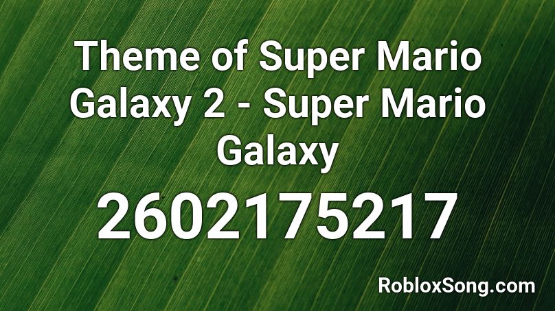 Theme Of Super Mario Galaxy 2 Super Mario Galaxy Roblox Id Roblox Music Codes