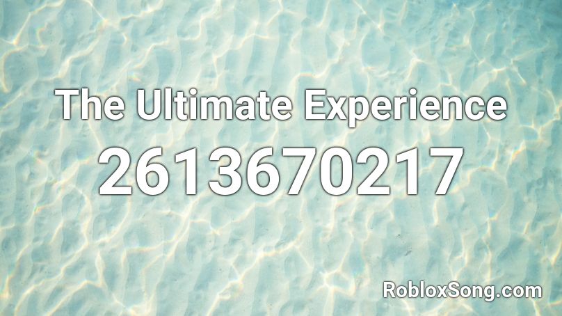 The Ultimate Experience Roblox ID