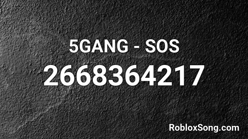 5GANG - SOS Roblox ID