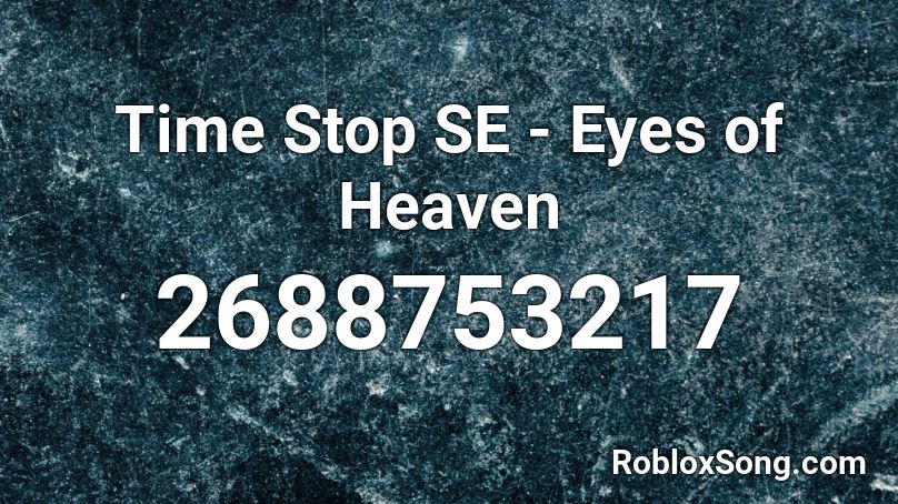 Time Stop SE - Eyes of Heaven Roblox ID