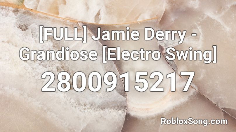 [FULL] Jamie Derry - Grandiose [Electro Swing] Roblox ID