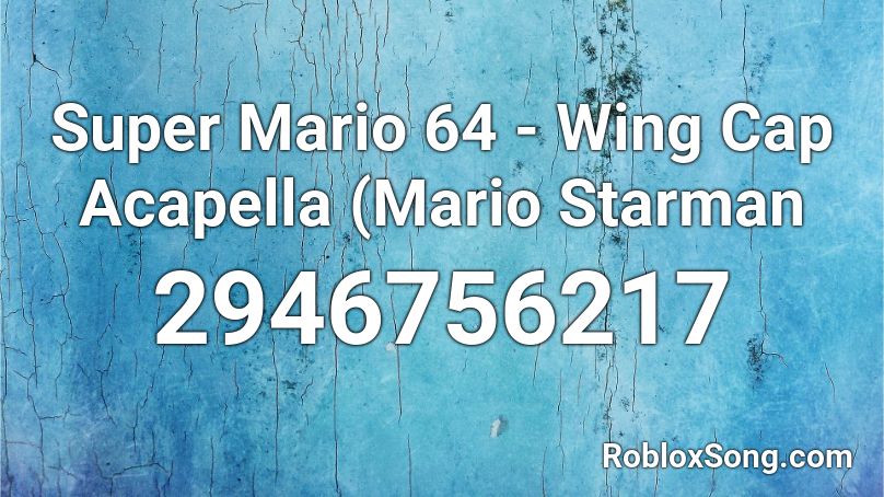 Super Mario 64 - Wing Cap Acapella (Mario Starman  Roblox ID