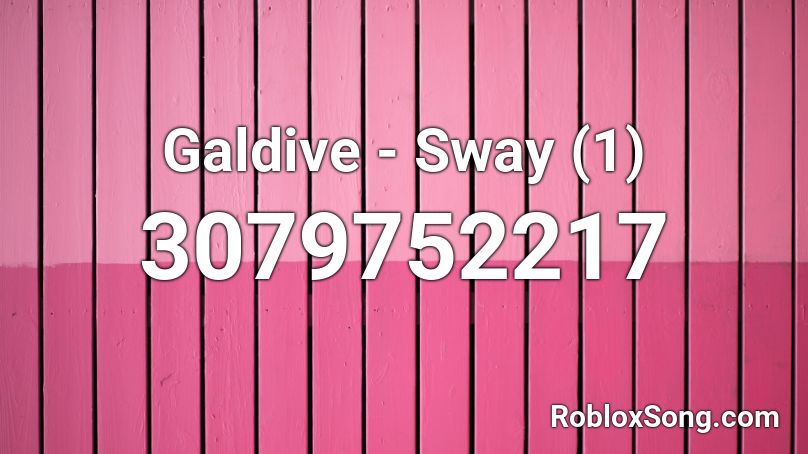 Galdive - Sway (1) Roblox ID
